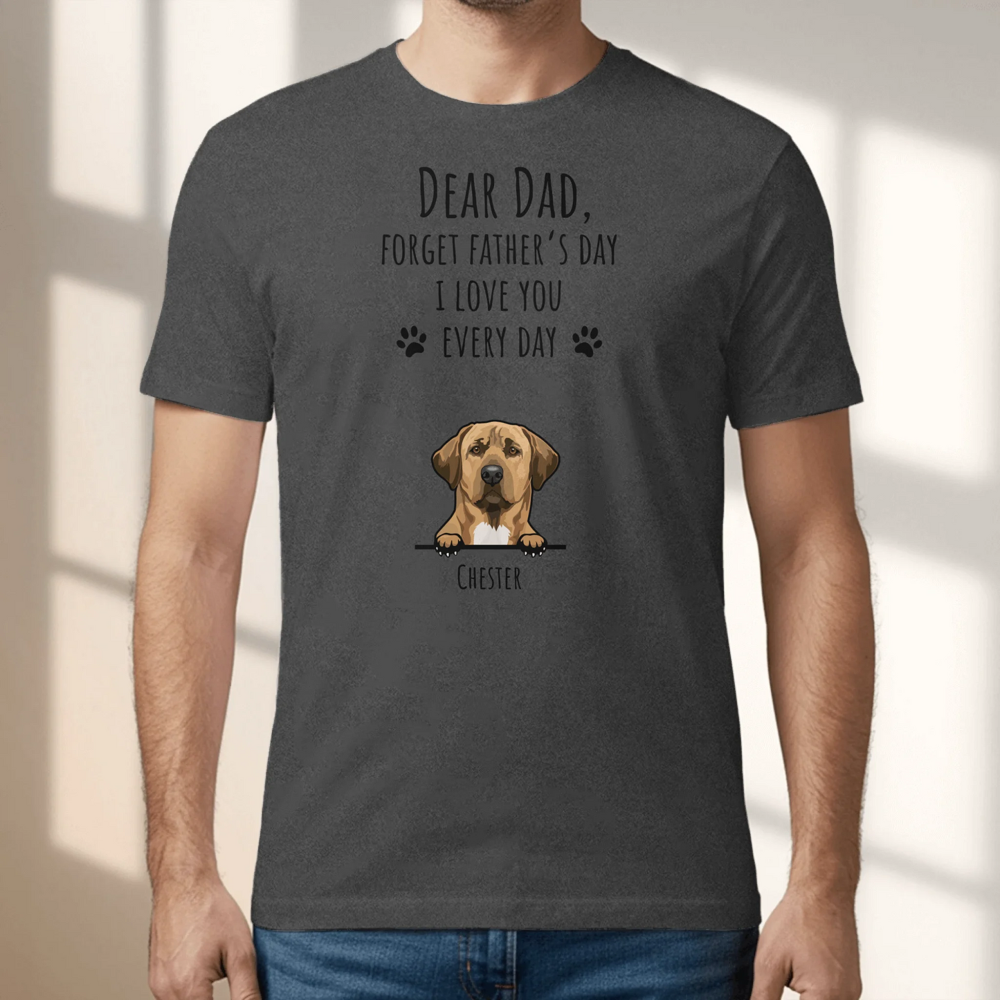 Forget Father's Day - Personalized T-Shirt