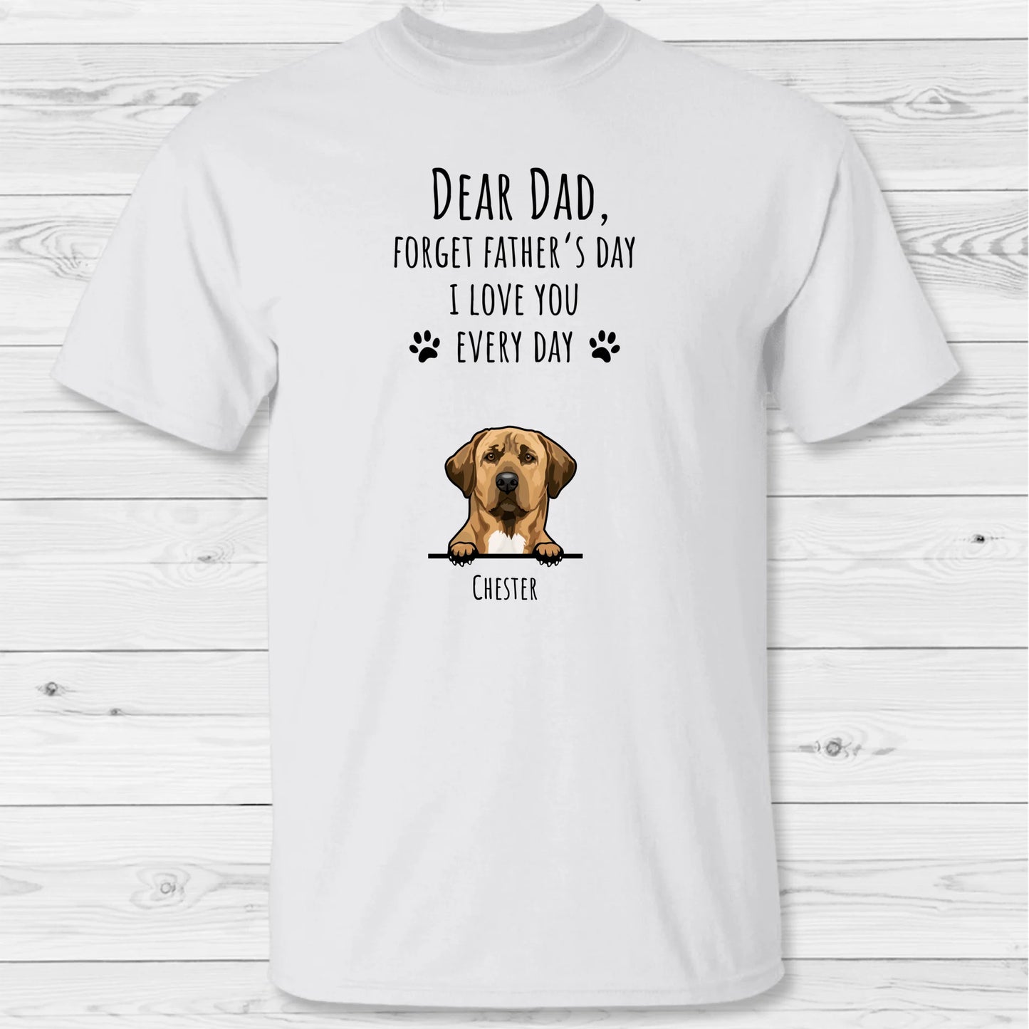 Forget Father's Day - Personalized T-shirt