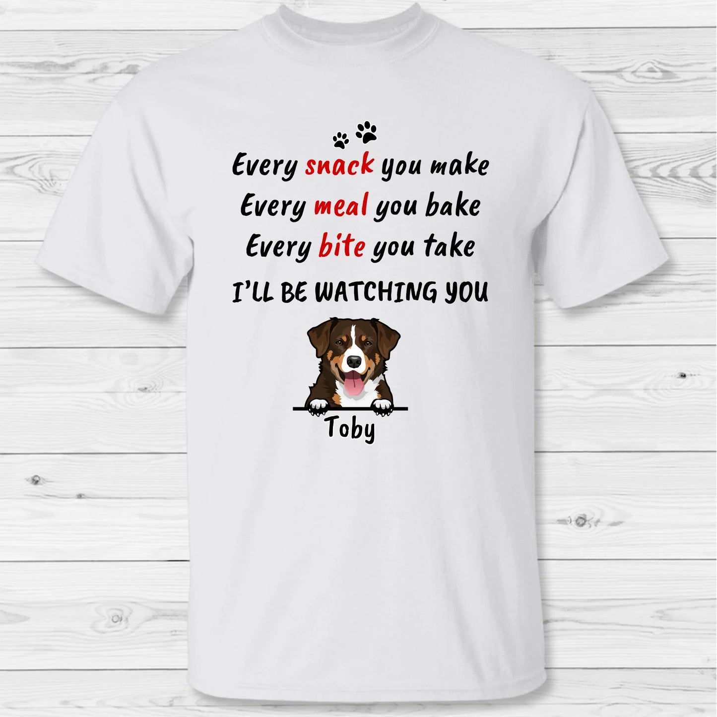 Every snack you make - personalized T-shirt