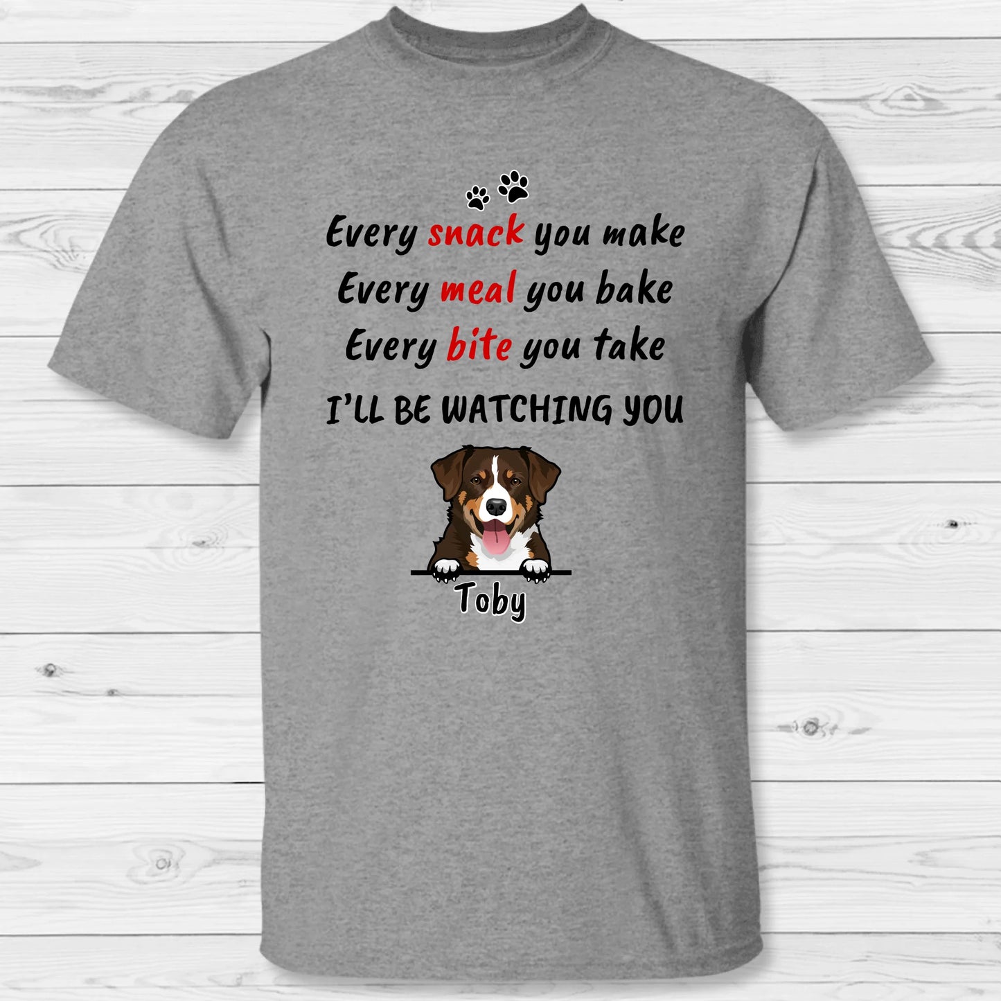 Every snack you make - personalized T-shirt