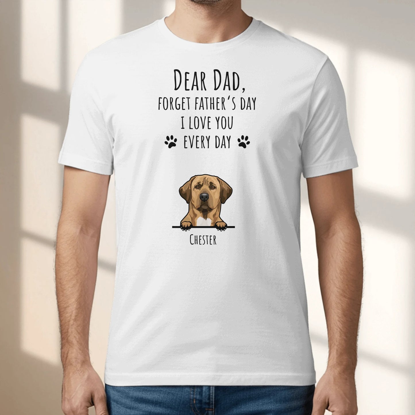 Forget Father's Day - Personalized T-Shirt