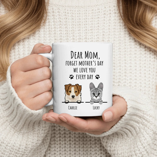 Forget Mother's Day - Personalized Mug